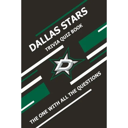 Dallas Stars Trivia Quiz Book: The One With All The Questions