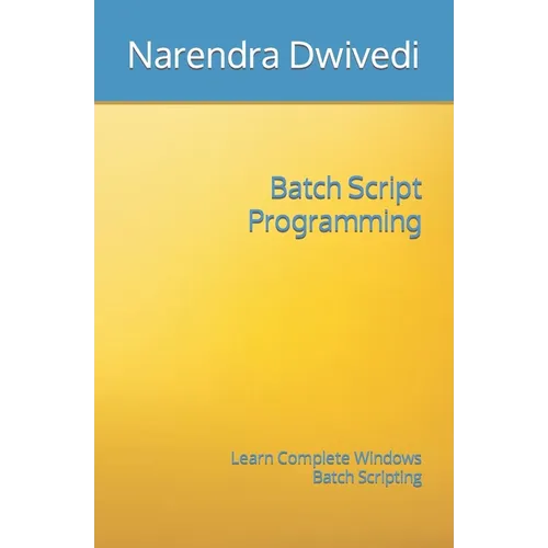 Batch Script Programming: Learn Complete Windows Batch Scripting
