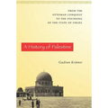 A History of Palestine: From the Ottoman Conquest to the Founding of the State of Israel