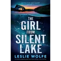 The Girl from Silent Lake: A totally gripping and heart-pounding crime thriller