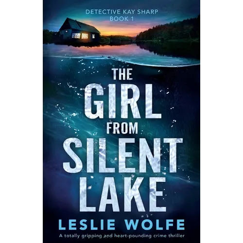 The Girl from Silent Lake: A totally gripping and heart-pounding crime thriller