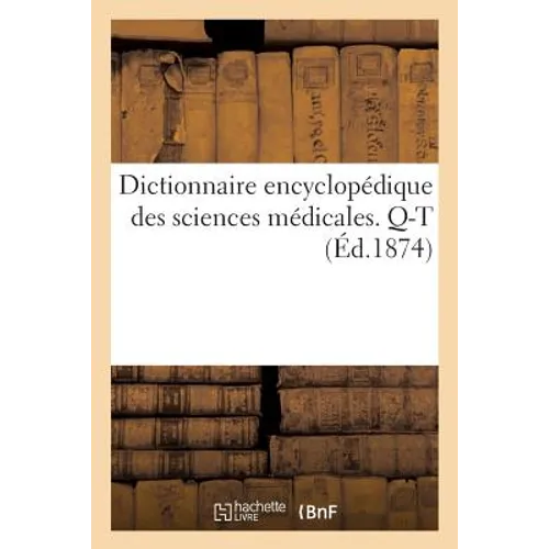 Dictionnaire Encyclopédique Des Sciences Médicales. Troisième Série, Q-T. Tome Quatorzième, Sym-Sys