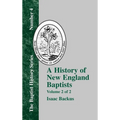 A History of New England Baptists: With Particular Reference to the Denomination of Christians Called Baptists Volume 2 of 2