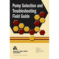 Pump Selection and Troubleshooting Field Guide