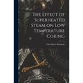 The Effect of Superheated Steam on Low Temperature Coking