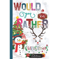 Would You Rather Christmas Edition: Hilarious, funny, gross, silly, challenging would you rather questions for kids 8 years and above