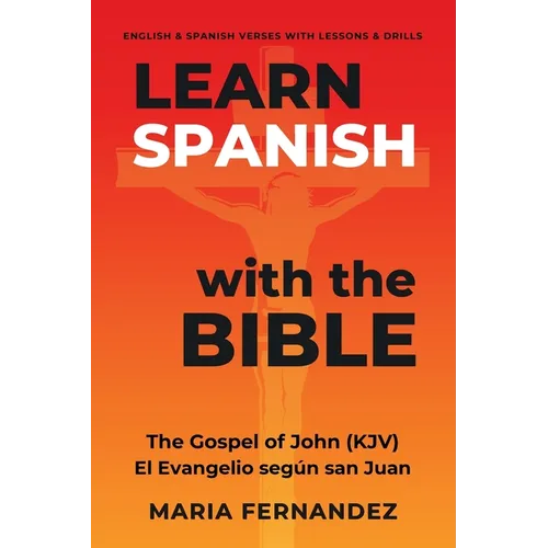 Learn Spanish with the Bible: The Gospel of John (KJV) - El Evangelio según san Juan