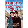 Christmas for the Home Front Girls: A completely uplifting, page-turning World War Two historical saga