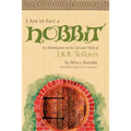 I Am in Fact a Hobbit: An Introduction to the Life and Works of J. R. R. Tolkien