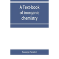 A text-book of inorganic chemistry