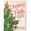Decking the Halls: Trees, Flowers, Herbs & Greenery to Celebrate the Holiday Season