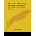 A Voyage Round the World But More Particularily to the North-West Coast of America