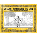 At Least I Wasn't Eaten by a Lion: A Story About a Lost Boy of Sudan
