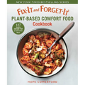 Fix-It and Forget-It Plant-Based Comfort Food Cookbook: 127 Healthy Instant Pot & Slow Cooker Meals