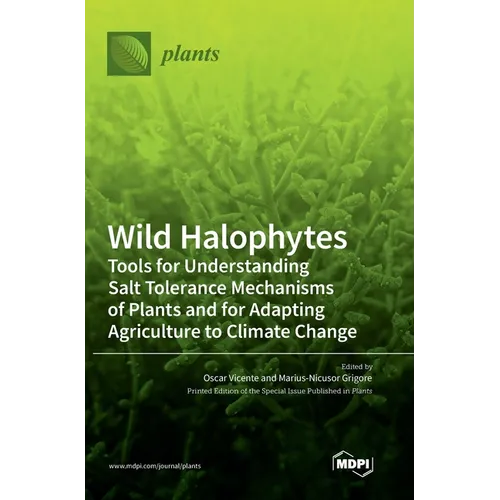 Wild Halophytes: Tools for Understanding Salt Tolerance Mechanisms of Plants and for Adapting Agriculture to Climate Change