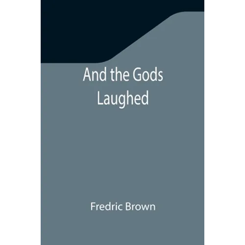 And the Gods Laughed