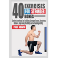 40 Exercises for Stronger Bones: Senior's Workout for Building Stronger Bones, Restoring Balance, Improving Flexibility and Reclaiming Vitality.