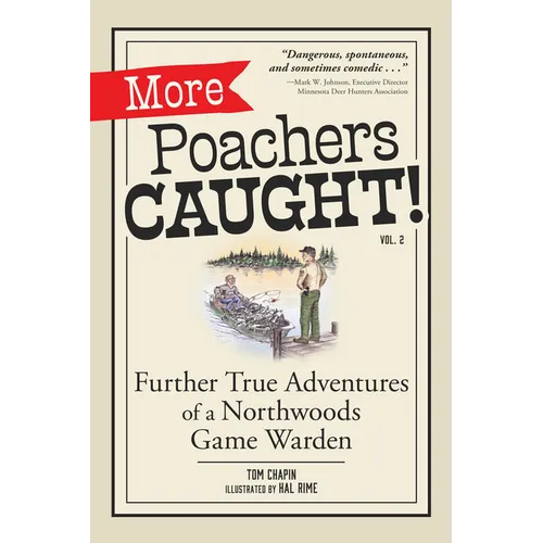 More Poachers Caught!: Further True Adventures of a Northwoods Game Warden