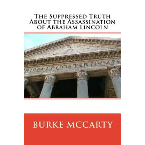 The Suppressed Truth About the Assassination of Abraham Lincoln