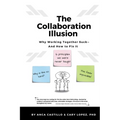 The Collaboration Illusion: Why Working Together Sucks and How to Fix It