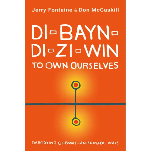 Di-Bayn-Di-Zi-Win (to Own Ourselves): Embodying Ojibway-Anishinabe Ways