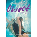 Object: A Memoir of Childhood Abuse and a Shocking Cover-Up at the Highest Ranks of Government