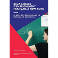 Deux siècles d'enseignement bilingue à New York: Le rôle des écoles dans la diplomatie culturelle