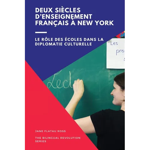 Deux siècles d'enseignement bilingue à New York: Le rôle des écoles dans la diplomatie culturelle - Paperback