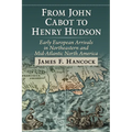 From John Cabot to Henry Hudson: Early European Arrivals in Northeastern and Mid-Atlantic North America