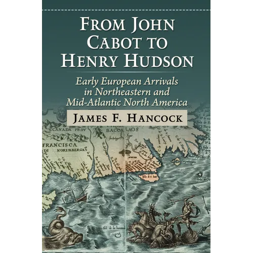 From John Cabot to Henry Hudson: Early European Arrivals in Northeastern and Mid-Atlantic North America