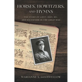 Horses, Howitzers, and Hymns: The Story of Lieut. Skey, MC, and His Father in the Great War