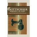 Gottschalk: Servant of God: A Story of Courage, Faith, and Love for the Truth