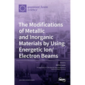The Modifications of Metallic and Inorganic Materials by Using Energetic Ion/Electron Beams