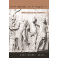 New Heroes in Antiquity: From Achilles to Antinoos