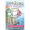 Un cappuccino, per favore: Kurzgeschichten in einfacher italienscher Sprache über die Kultur und Menschen aus Italien