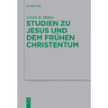 Studien Zu Jesus Und Dem Frühen Christentum
