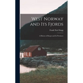 West Norway and Its Fjords; a History of Bergen and Its Provinces