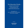 Des Menschen Wurde - Entdeckt Und Erfunden Im Humanismus Der Italienischen Renaissance