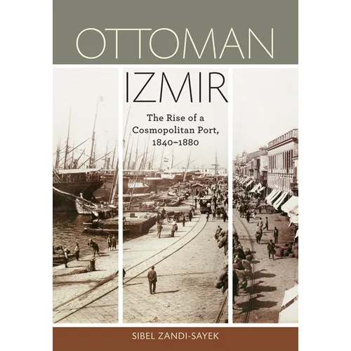 Ottoman Izmir: The Rise of a Cosmopolitan Port, 1840-1880