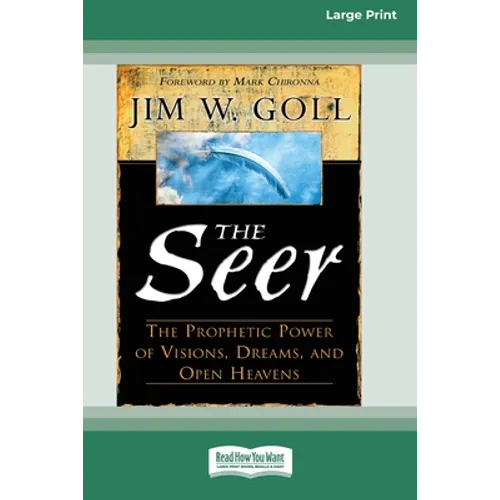 The Seer: The Prophetic Power of Visions, Dreams, and Open Heavens (16pt Large Print Edition)