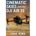 Cinematic Skies with the Dji Air 3s: A Beginner's Guide to Aerial Photography and Filmmaking