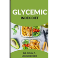 Glycemic Index Diet: Achieve Optimal Health and Weight Loss with the Low-GI Diet