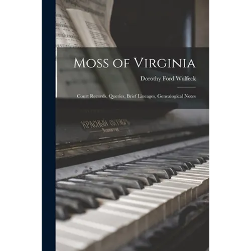 Moss of Virginia: Court Records, Queries, Brief Lineages, Genealogical Notes