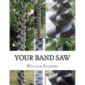 Your Band Saw: Why My Band Saws Are So Cool And Your Band Saw Sucks So Bad