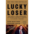 Lucky Loser: How Donald Trump Squandered His Father's Fortune and Created the Illusion of Success