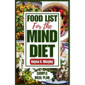 Food List for the Mind Diet: A Complete Guide and Recipes to Enhance Brain Health, Prevent Dementia, and Alzheimer's