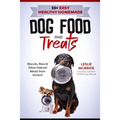 30 + Easy Healthy Homemade Dog Food and Treats: Biscuits, Raw & Other Natural Meals from Scratch