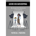Good Housekeeping: My Unexpected Adventures in Domesticity