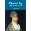 Elizabeth Fry Quaker Heroine