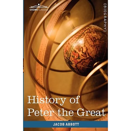 History of Peter the Great, Emperor of Russia